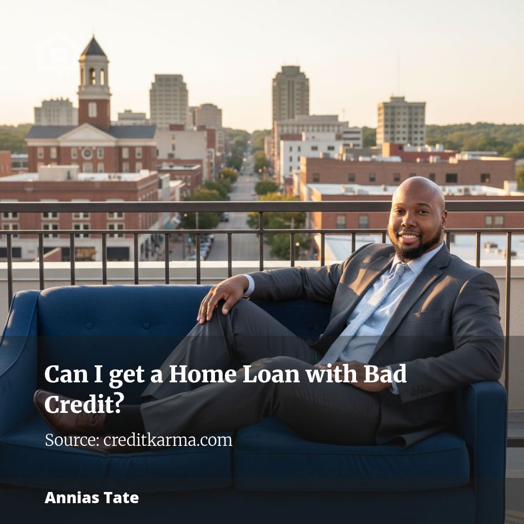 Can I get a Home Loan with Bad Credit?